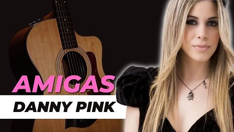 COMO TOCAR Amigas - Danny Pink no Violão