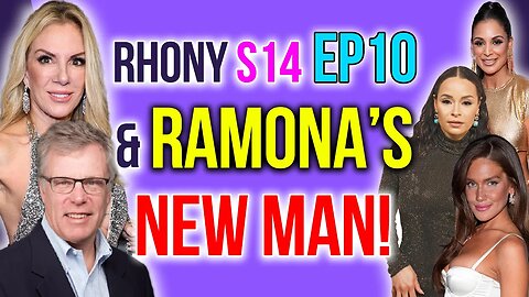 RHONY S14 Ep10 Recap & Ramona's NEW Man! #rhony #rhonyreboot #bravotv