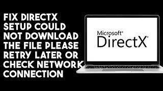 How To Fix Directx Setup Could Not Download The File Please Retry Later Or Check Network Connection