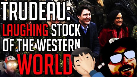 Trudeau is the Laughing Stock of The Western World