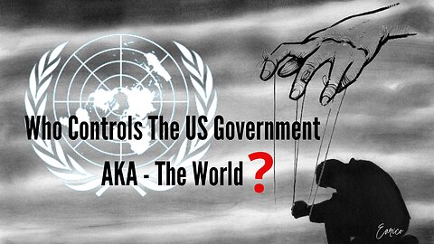 Who Controls The U.S. Government? AKA- The World
