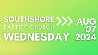 Wednesday Evening Service 08/04/2024 I Pastor Jayme Jackson I Southshore Baptist Church