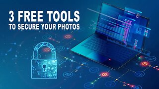 Top 3 FREE Software Tools To Secure Your Photographs