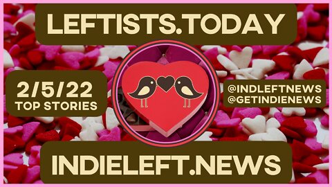 Check out Leftists.today for 2/5: Vids via @SabbySabs2 @JayBefaunt @LeeCamp @TheConvoCouch @yopasta+