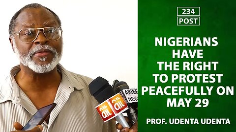 Nigerian have the "RIGHT TO PROTEST" peacefully on "INAUGURATION DAY" say Prof. Udenta Udenta