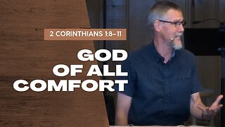 God of All Comfort — 2 Corinthians 1:8–11 (Traditional Worship)