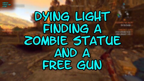 Dying Light Finding a Zombie Statue and a FREE Gun