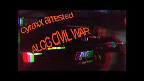 Cyraxx's assault + the icoming alog civil war - Mad at the Internet
