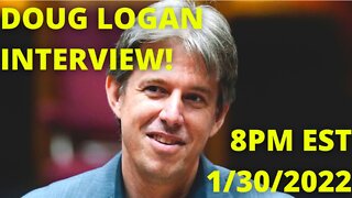 Exclusive Interview w/ Doug Logan! 1/30/2022 8PM EST