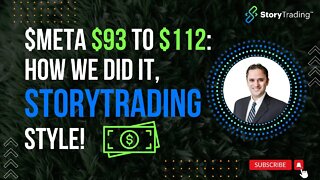 $META $93 to $112: How we did it, StoryTrading Style!