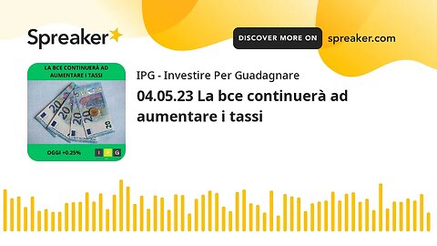 04.05.23 La bce continuerà ad aumentare i tassi