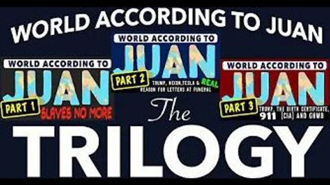 WORLD ACCORDING TO JUAN O' SAVIN - THE TRILOGY - OLDIES FOR THE NEWBIES!!