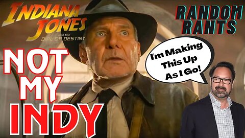 Random Rants: Indiana Jones - A Confused, Jaded Old Man That Doesn't Understand The World?