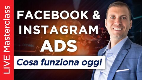 Facebook & Instagram Ads | COSA FUNZIONA OGGI Live Masterclass