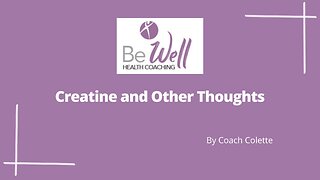 Creatine and Other Thoughts