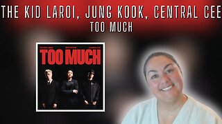 First Time Reaction | The Kid Laroi ft Jung Kook, Central Cee | Too Much