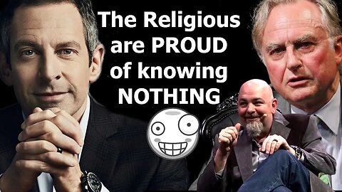 Religious People are Proud of Knowing Nothing - Sam Harris, Richard Dawkins, Matt Dillahunty