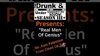 Drunk & Under Quarantine Show presents "Real Men Of Genius" Mr. East Palestine train clean up guy