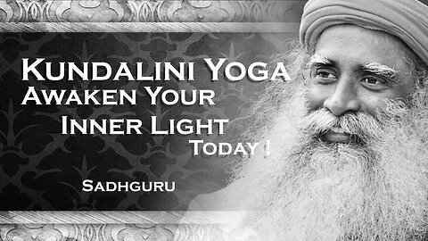 SADHGURU, Kundalini Yoga Awakening the Inner Light