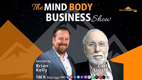 Special Guest Expert Carl Lucchi On The Mind Body Business Show