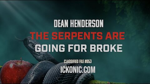 CLASSIFIED FILE #0053 | Dean Henderson The Serpents Are Going For Broke | Promo