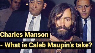 Charles Manson - What is Caleb Maupin's take?