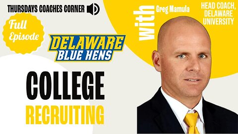 THURSDAYS COACHES CORNER, Greg Mamula Head Coach, Delaware University