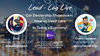 Revealing the Truth About Used Cars and the Economy: Car Dealership Guy Interview on Lead-Lag Live