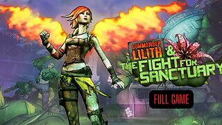 Borderlands 2 Commander Lilith & The Fight For Sanctuary Full Game - No Commentary (HD 60FPS)