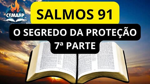 SALMOS 91 I O SEGREDO DA PROTEÇÃO I 7ª PARTE