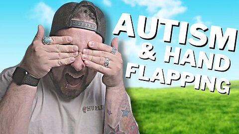 Autism Hand Flapping - Why YOU Do It (NEED TO KNOW)