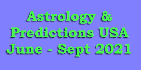 Astrology & Predictions USA Summer 2021