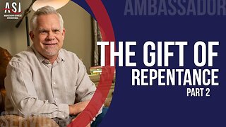 The Gift of Repentance - Part 2