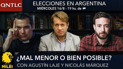 Elecciones en ARGENTINA. ¿Mal menor o bien posible?. Con Agustín LAJE y Nicolás MÁRQUEZ