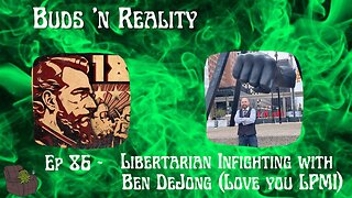 S2E40 - Libertarian Infighting with Ben DeJong (Love you LPMI)