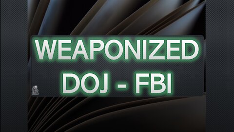 ( WEAPONIZED-DOJ ) - FBI & Political Persecution: An Anonymous Testimony
