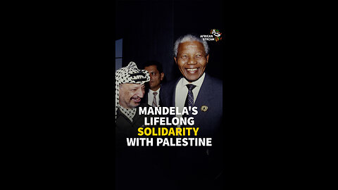 MANDELA'S LIFELONG SOLIDARITY WITH PALESTINE