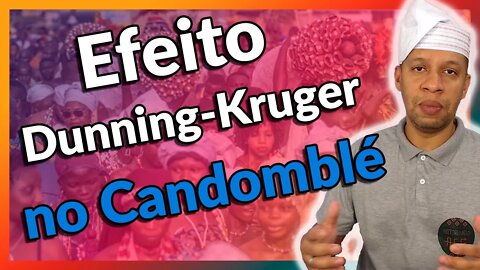 O Efeito Dunning-Kruger no Candomblé - EP#181