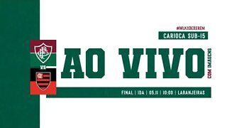 AO VIVO COM IMAGENS - FLUMINENSE X FLAMENGO I CAMPEONATO CARIOCA SUB-15 | FINAL - JOGO DE IDA