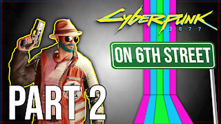 Cyberpunk 2077 on 6th Street Part 2