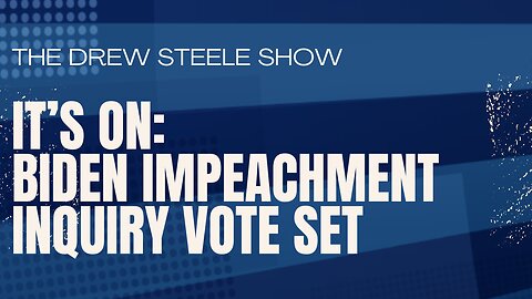 It’s on: Biden impeachment Inquiry Vote Set