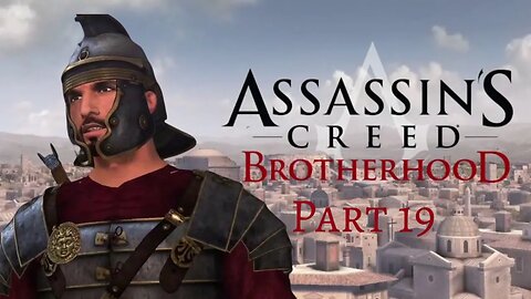 Assassin's Creed Brotherhood - Ezio goes Ancient Roman to Save a LIfe! - Pt 19