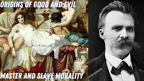 Origins of Good and Evil: Nietzsche's Master and Slave Morality