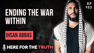 Episode 153 - Ihsan Abbas | Ending the War Within