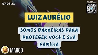 LUIZ AURÉLIO Somos barreiras para proteger você e sua família #luizaurelio