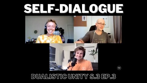 Self-Dialogue | Dualistic Unity - Episode 3 (Season 3)