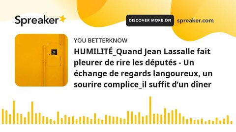 HUMILITÉ_Quand Jean Lassalle fait pleurer de rire les députés - Un échange de regards langoureux, un