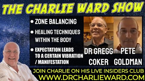 ZONE BALANCING, HEALING TECHNIQUES WITHIN THE BODY WITH DR GREGG COKER, PETE GOLDMAN & CHARLIE WARD
