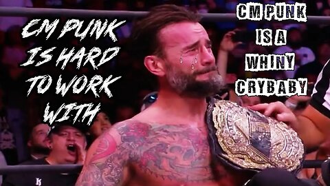 CM Punk Is A Crybaby Ep. 12: CM Punk Is Hard To Work With