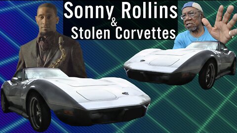 Legendary Lee Canady: Sonny Rollins Before The Bridge & Stolen Chevrolet Corvette & Cadillac Seville